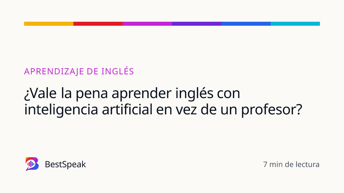 ¿Vale la pena aprender inglés con inteligencia artificial en vez de un profesor? — guía de BestSpeak sobre aprendizaje