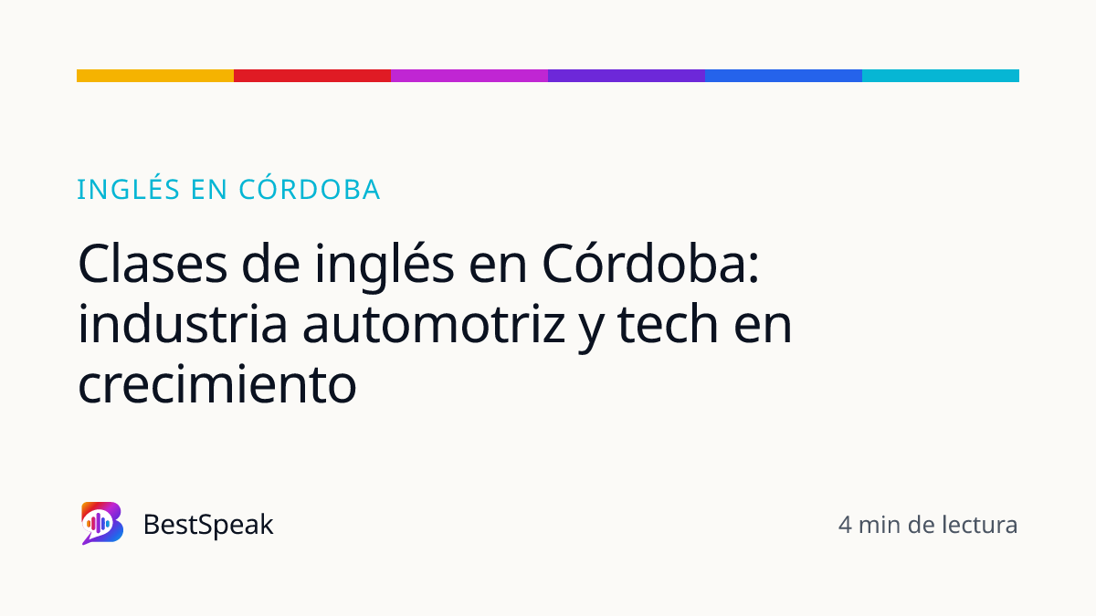 Clases de inglés en Córdoba: industria automotriz y tech en crecimiento — guía de BestSpeak sobre inglés por ciudad