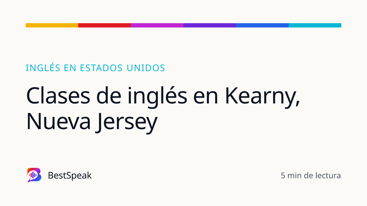 Clases de inglés en Kearny, Nueva Jersey — guía de BestSpeak sobre inglés por país