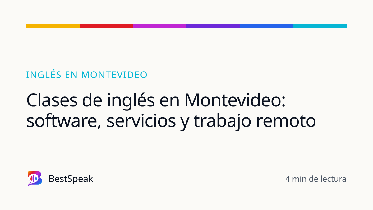 Clases de inglés en Montevideo: software, servicios y trabajo remoto — guía de BestSpeak sobre inglés por ciudad