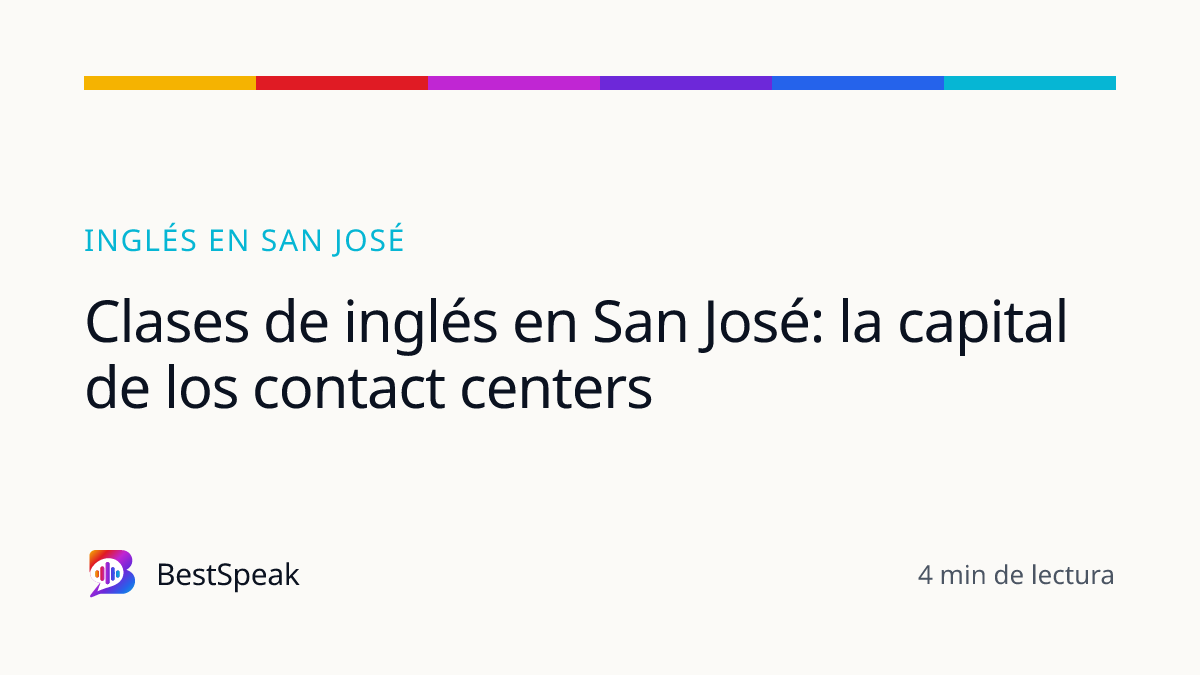 Clases de inglés en San José: la capital de los contact centers — guía de BestSpeak sobre inglés por ciudad