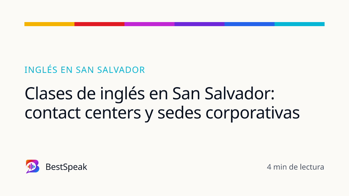 Clases de inglés en San Salvador: contact centers y sedes corporativas — guía de BestSpeak sobre inglés por ciudad