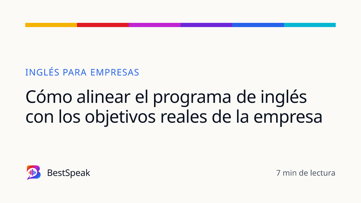 Cómo alinear el programa de inglés con los objetivos reales de la empresa — guía de BestSpeak sobre empresas