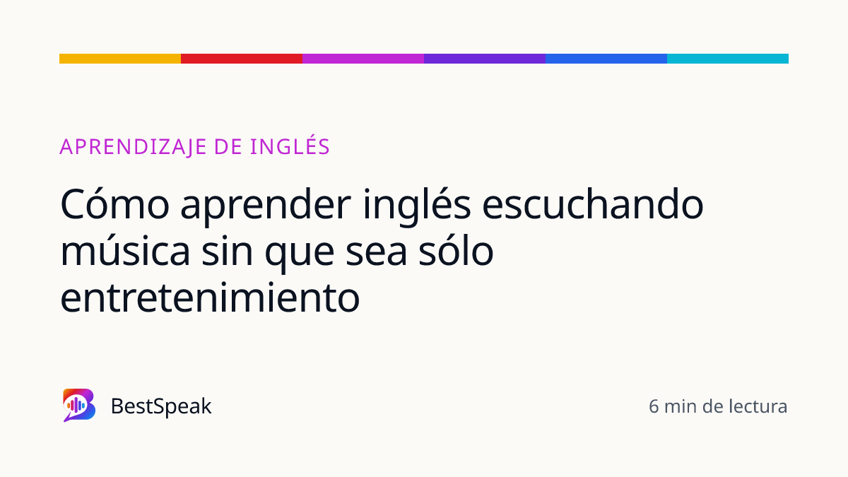 Cómo aprender inglés escuchando música sin que sea sólo entretenimiento — guía de BestSpeak sobre aprendizaje
