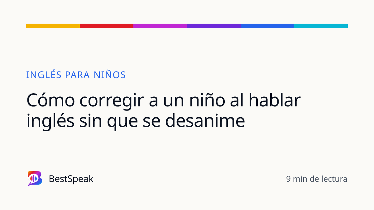 Cómo corregir a un niño al hablar inglés sin que se desanime — guía de BestSpeak sobre niños