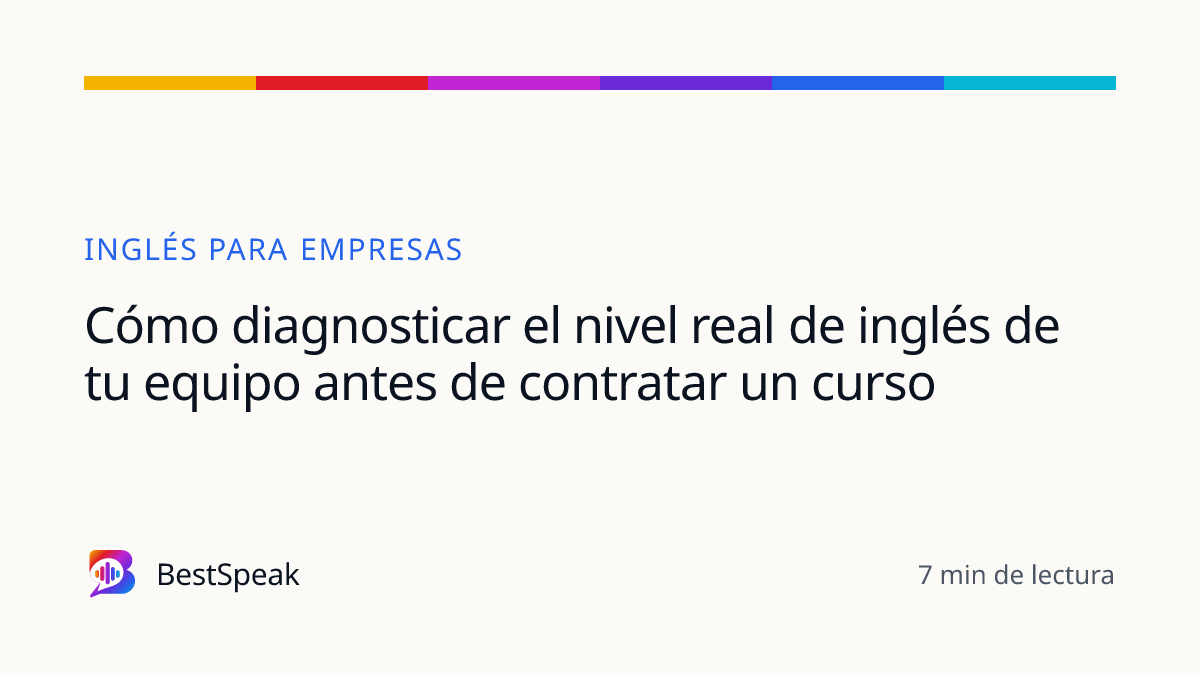 Cómo diagnosticar el nivel real de inglés de tu equipo antes de contratar un curso — guía de BestSpeak sobre empresas
