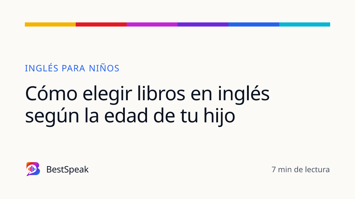 Cómo elegir libros en inglés según la edad de tu hijo — guía de BestSpeak sobre niños