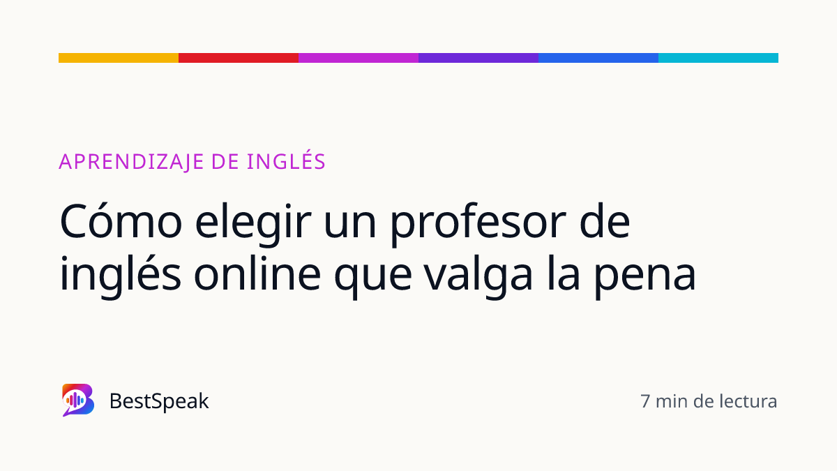 Cómo elegir un profesor de inglés online que valga la pena — guía de BestSpeak sobre aprendizaje