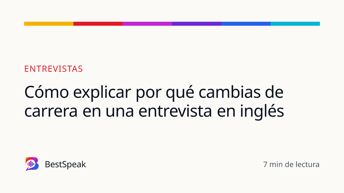 Cómo explicar por qué cambias de carrera en una entrevista en inglés — guía de BestSpeak sobre empleo