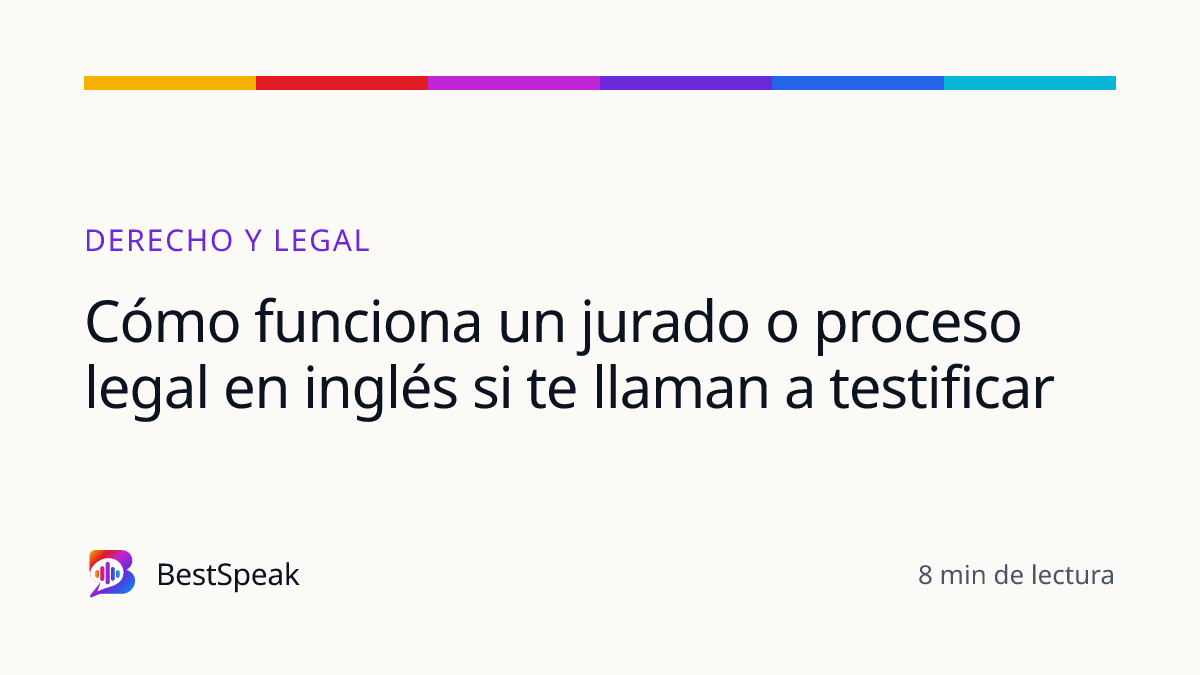 Cómo funciona un jurado o proceso legal en inglés si te llaman a testificar — guía de BestSpeak sobre profesional y sectores