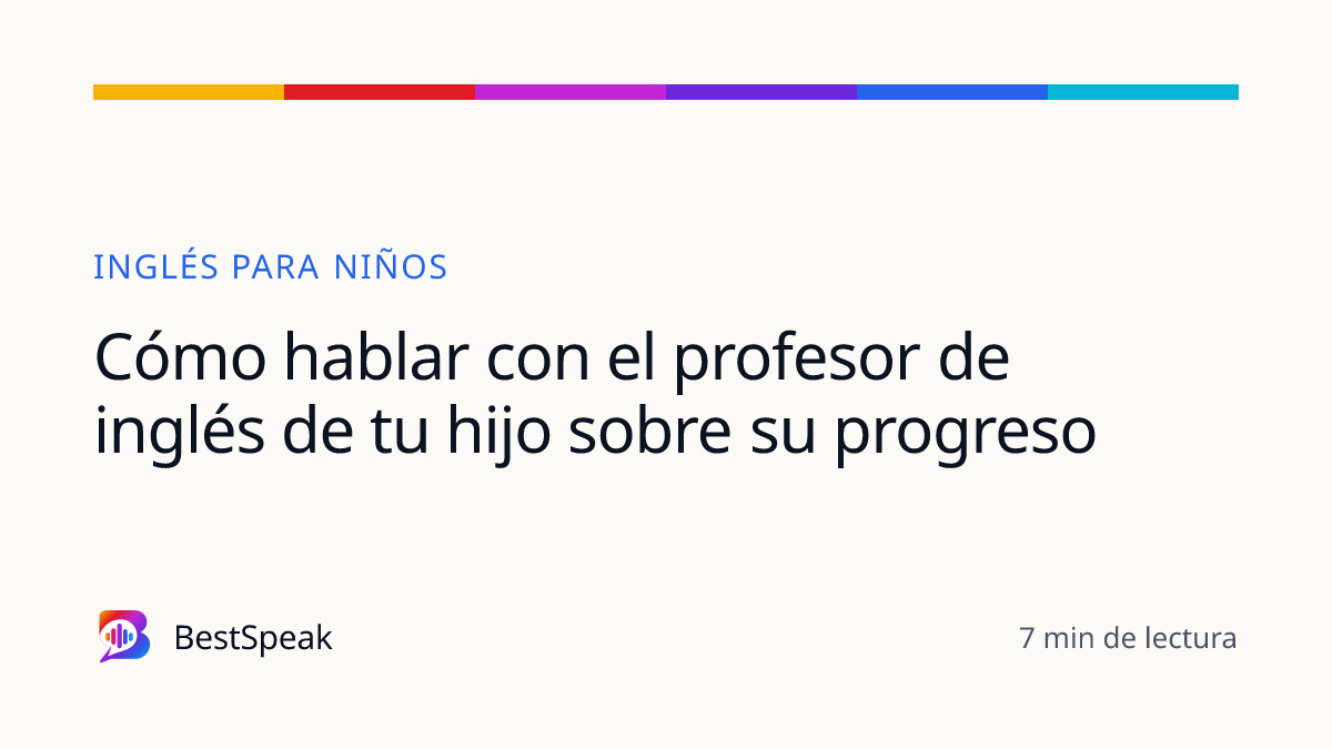 Cómo hablar con el profesor de inglés de tu hijo sobre su progreso — guía de BestSpeak sobre niños