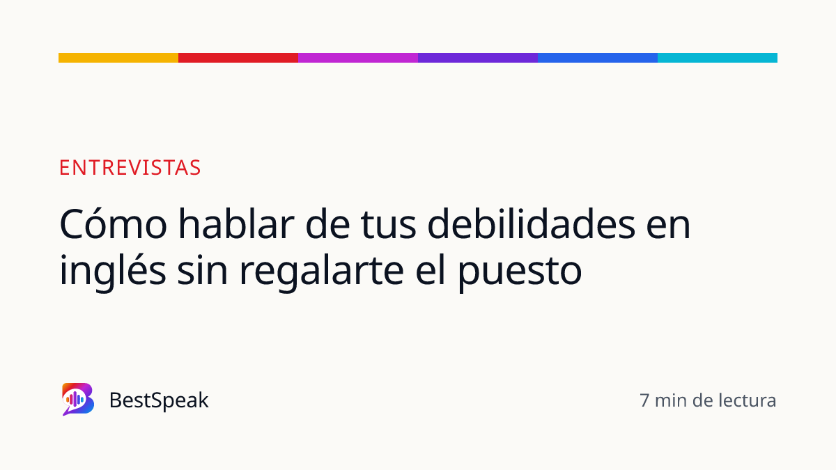 Cómo hablar de tus debilidades en inglés sin regalarte el puesto — guía de BestSpeak sobre empleo