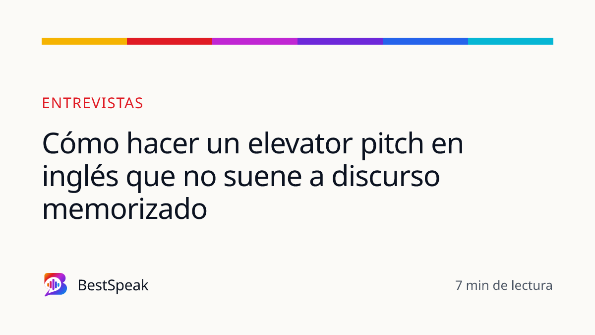 Cómo hacer un elevator pitch en inglés que no suene a discurso memorizado — guía de BestSpeak sobre empleo