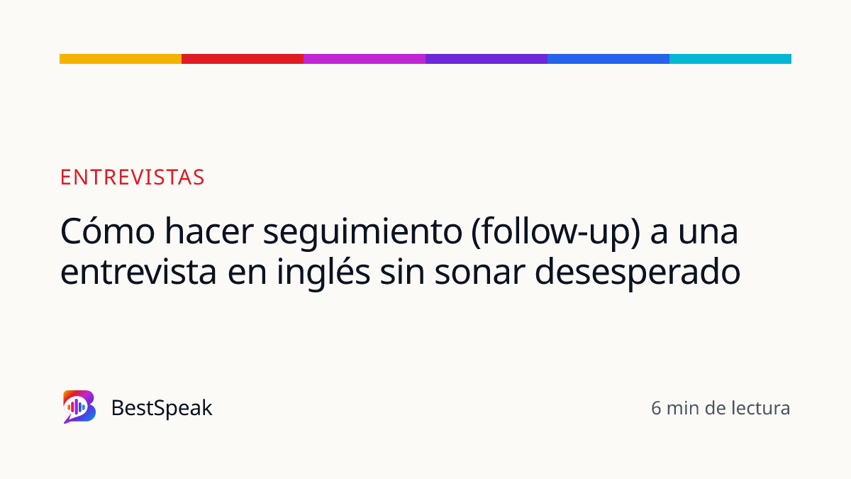 Cómo hacer seguimiento (follow-up) a una entrevista en inglés sin sonar desesperado — guía de BestSpeak sobre empleo