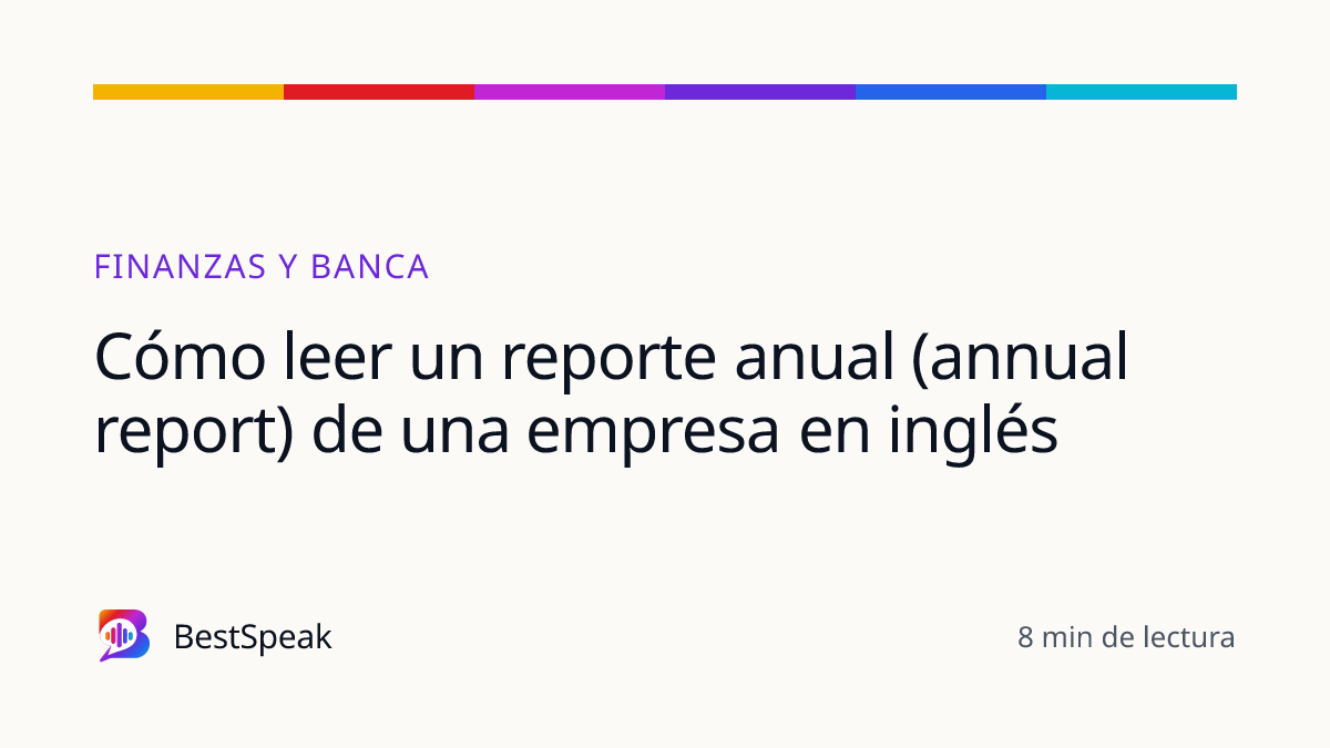 Cómo leer un reporte anual (annual report) de una empresa en inglés — guía de BestSpeak sobre profesional y sectores
