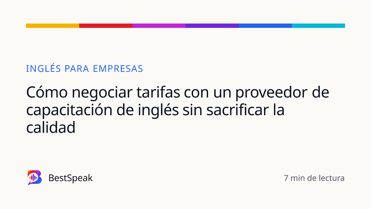 Cómo negociar tarifas con un proveedor de capacitación de inglés sin sacrificar la calidad — guía de BestSpeak sobre empresas