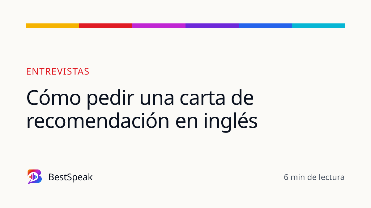 Cómo pedir una carta de recomendación en inglés — guía de BestSpeak sobre empleo