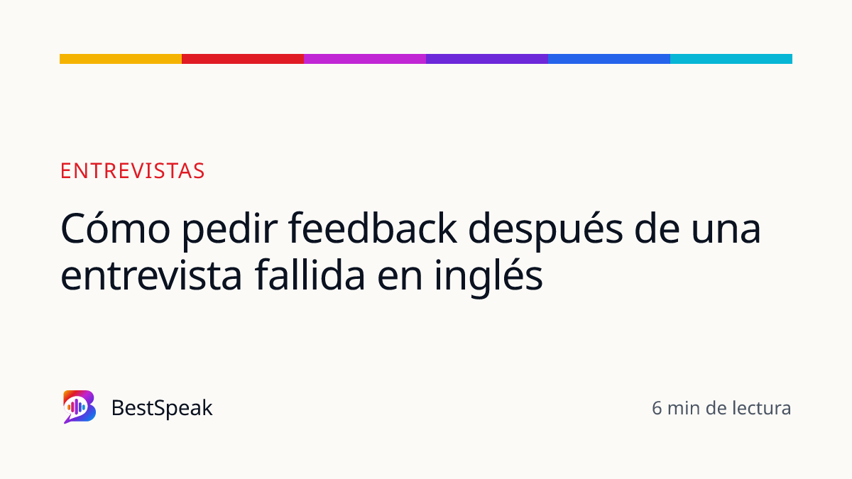 Cómo pedir feedback después de una entrevista fallida en inglés — guía de BestSpeak sobre empleo