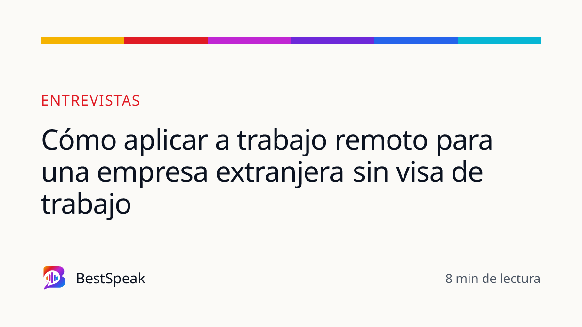 Cómo aplicar a trabajo remoto para una empresa extranjera sin visa de trabajo — guía de BestSpeak sobre empleo