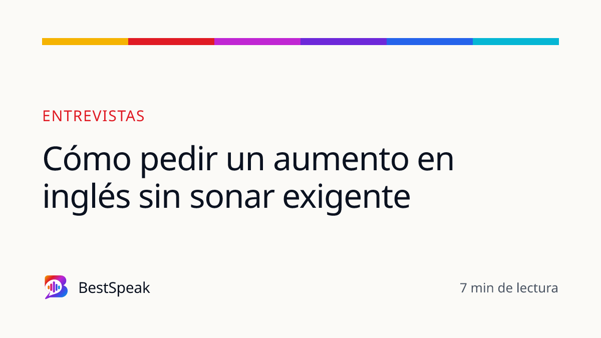 Cómo pedir un aumento en inglés sin sonar exigente — guía de BestSpeak sobre empleo