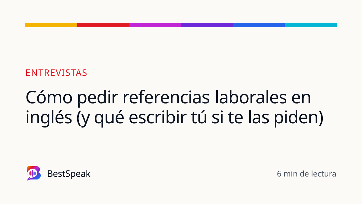 Cómo pedir referencias laborales en inglés (y qué escribir tú si te las piden) — guía de BestSpeak sobre empleo