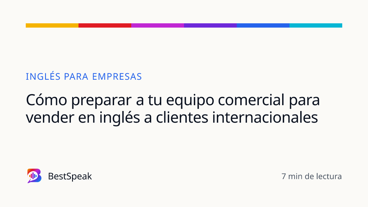 Cómo preparar a tu equipo comercial para vender en inglés a clientes internacionales — guía de BestSpeak sobre empresas