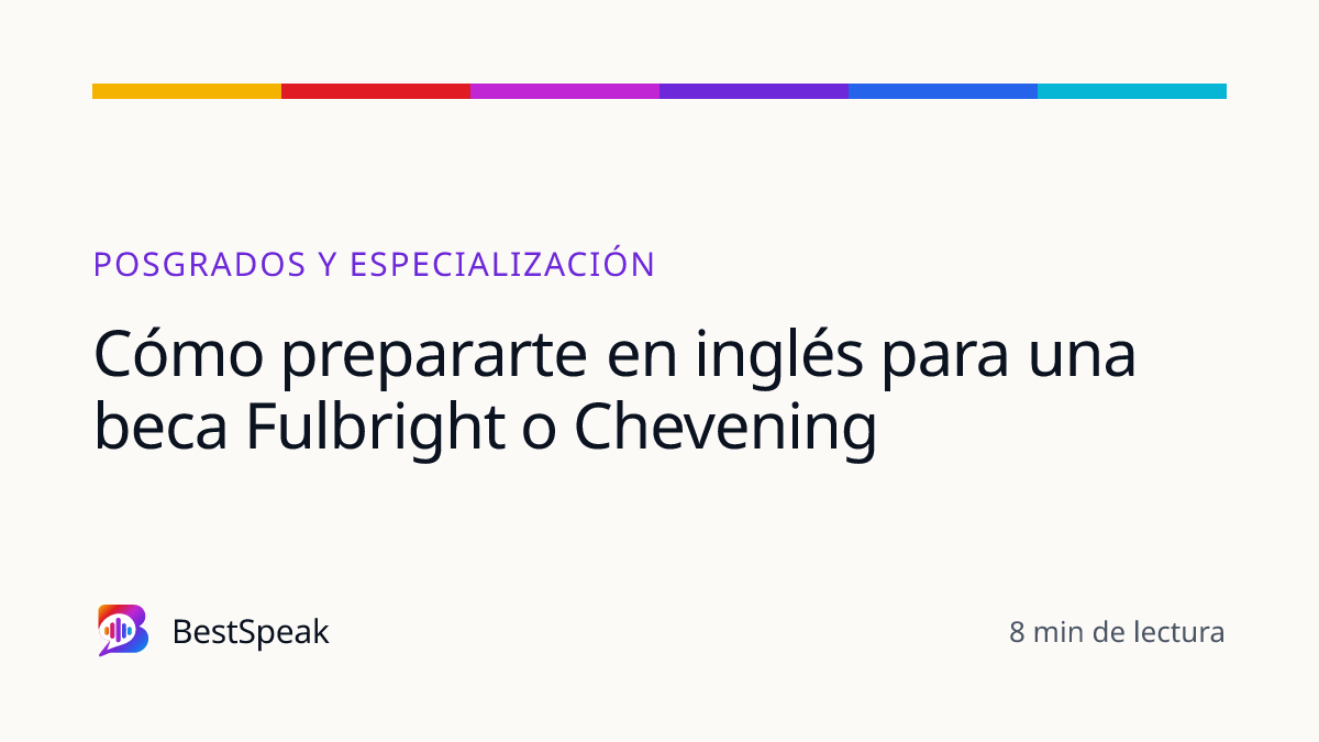 Cómo prepararte en inglés para una beca Fulbright o Chevening — guía de BestSpeak sobre profesional y sectores