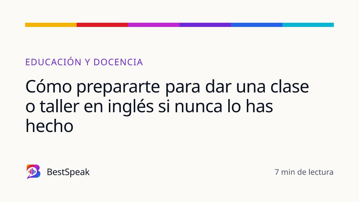 Cómo prepararte para dar una clase o taller en inglés si nunca lo has hecho — guía de BestSpeak sobre profesional y sectores