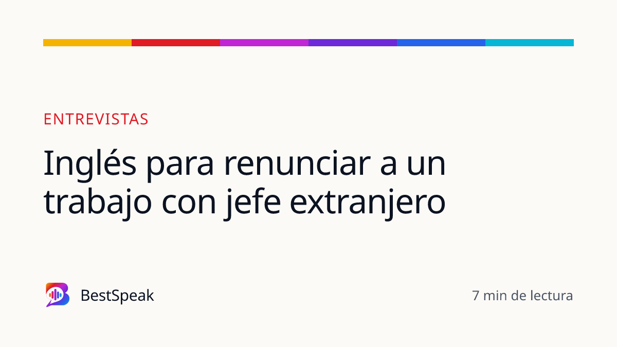 Inglés para renunciar a un trabajo con jefe extranjero — guía de BestSpeak sobre empleo