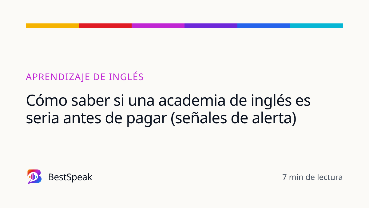 Cómo saber si una academia de inglés es seria antes de pagar (señales de alerta) — guía de BestSpeak sobre aprendizaje