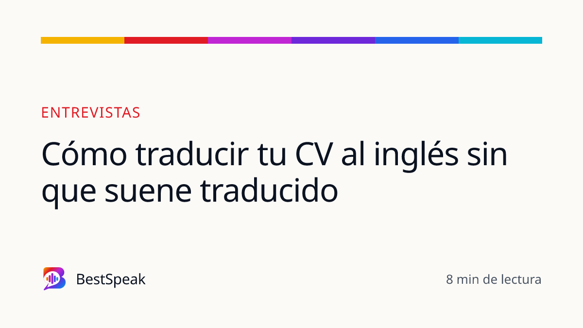 Cómo traducir tu CV al inglés sin que suene traducido — guía de BestSpeak sobre empleo