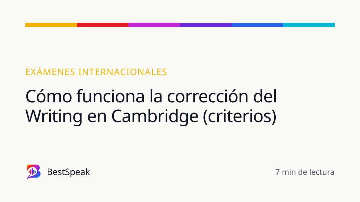 Cómo funciona la corrección del Writing en Cambridge (criterios) — guía de BestSpeak sobre exámenes