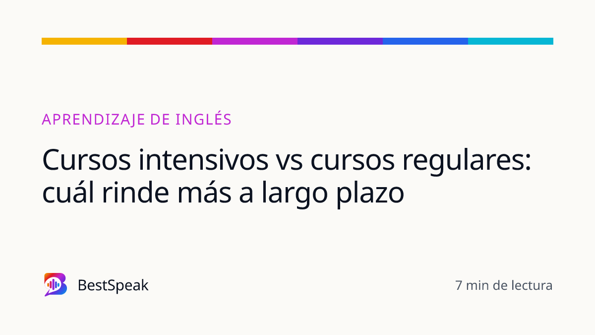 Cursos intensivos vs cursos regulares: cuál rinde más a largo plazo — guía de BestSpeak sobre aprendizaje