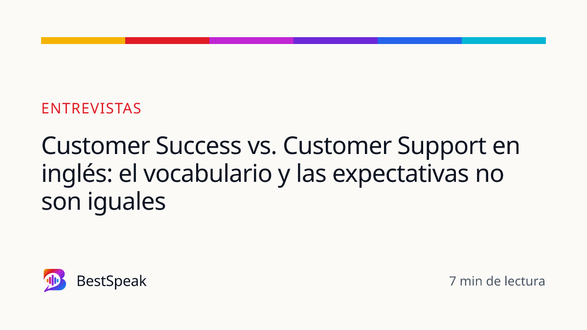 Customer Success vs. Customer Support en inglés: el vocabulario y las expectativas no son iguales — guía de BestSpeak sobre empleo