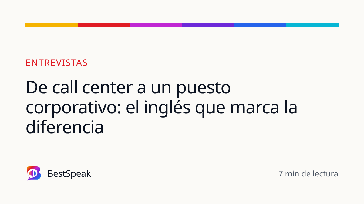De call center a un puesto corporativo: el inglés que marca la diferencia — guía de BestSpeak sobre empleo
