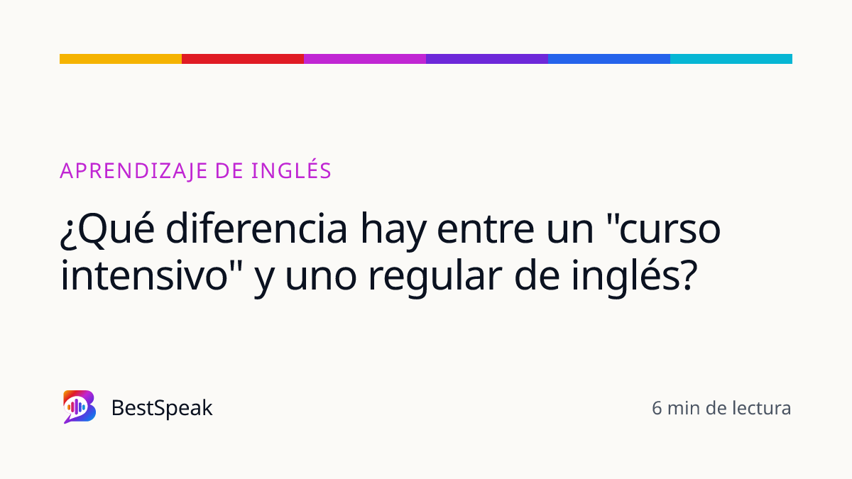 ¿Qué diferencia hay entre un "curso intensivo" y uno regular de inglés? — guía de BestSpeak sobre aprendizaje