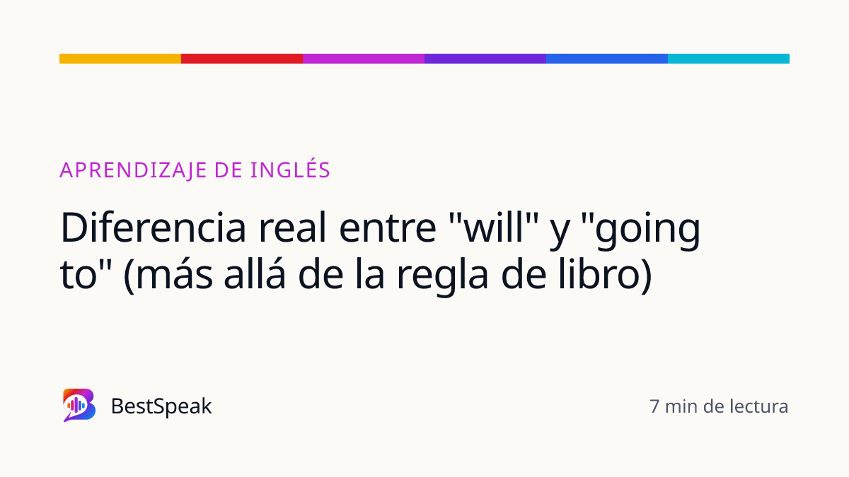 Diferencia real entre "will" y "going to" (más allá de la regla de libro) — guía de BestSpeak sobre aprendizaje