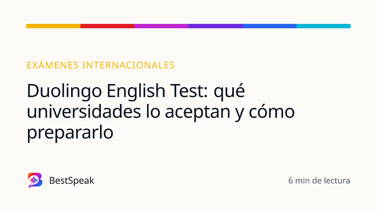 Duolingo English Test: qué universidades lo aceptan y cómo prepararlo — guía de BestSpeak sobre exámenes