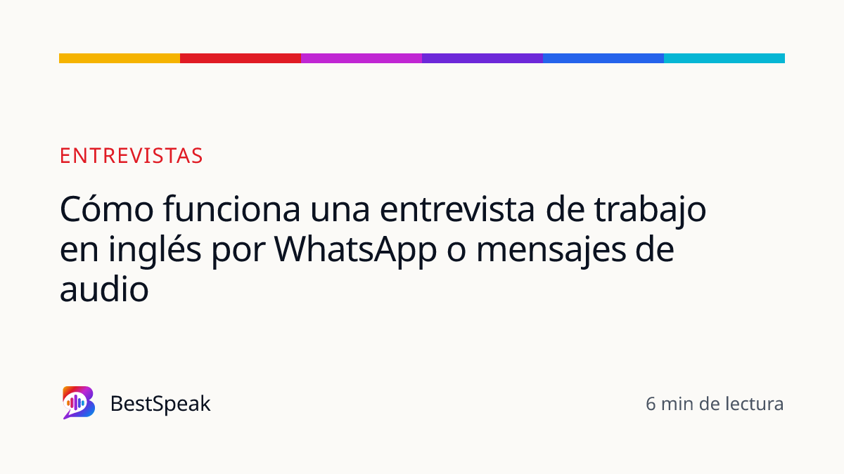 Cómo funciona una entrevista de trabajo en inglés por WhatsApp o mensajes de audio — guía de BestSpeak sobre empleo