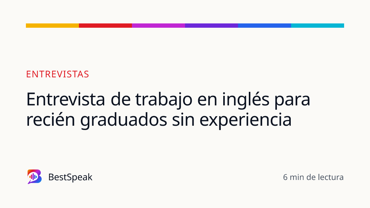 Entrevista de trabajo en inglés para recién graduados sin experiencia — guía de BestSpeak sobre empleo