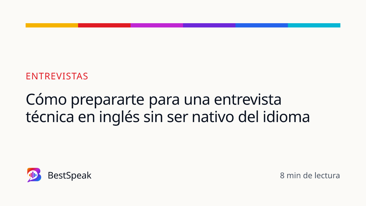 Cómo prepararte para una entrevista técnica en inglés sin ser nativo del idioma — guía de BestSpeak sobre empleo