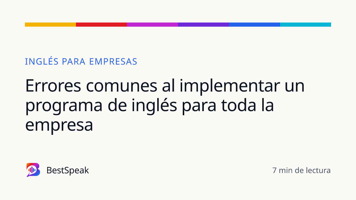 Errores comunes al implementar un programa de inglés para toda la empresa — guía de BestSpeak sobre empresas