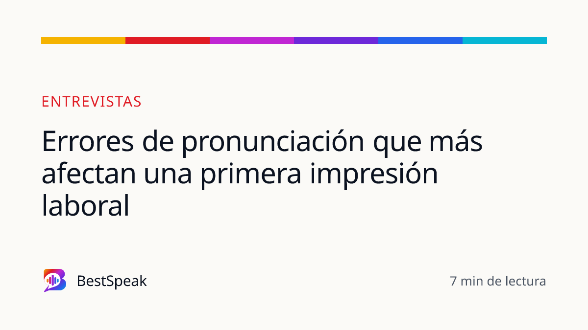 Errores de pronunciación que más afectan una primera impresión laboral — guía de BestSpeak sobre empleo