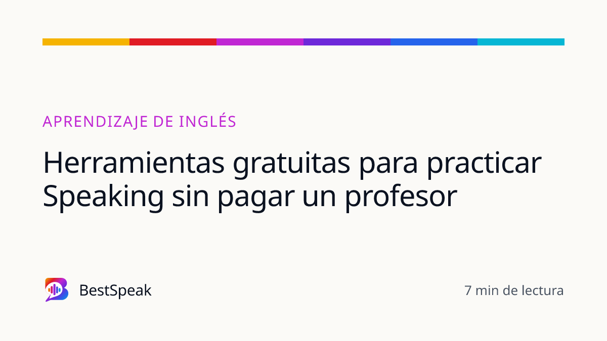 Herramientas gratuitas para practicar Speaking sin pagar un profesor — guía de BestSpeak sobre aprendizaje