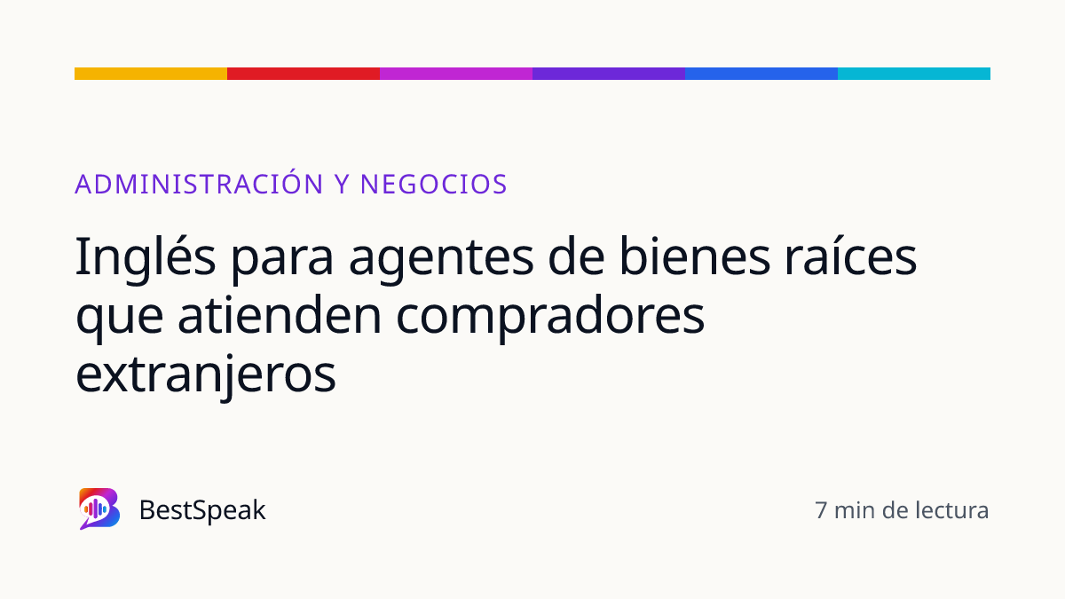 Inglés para agentes de bienes raíces que atienden compradores extranjeros — guía de BestSpeak sobre profesional y sectores