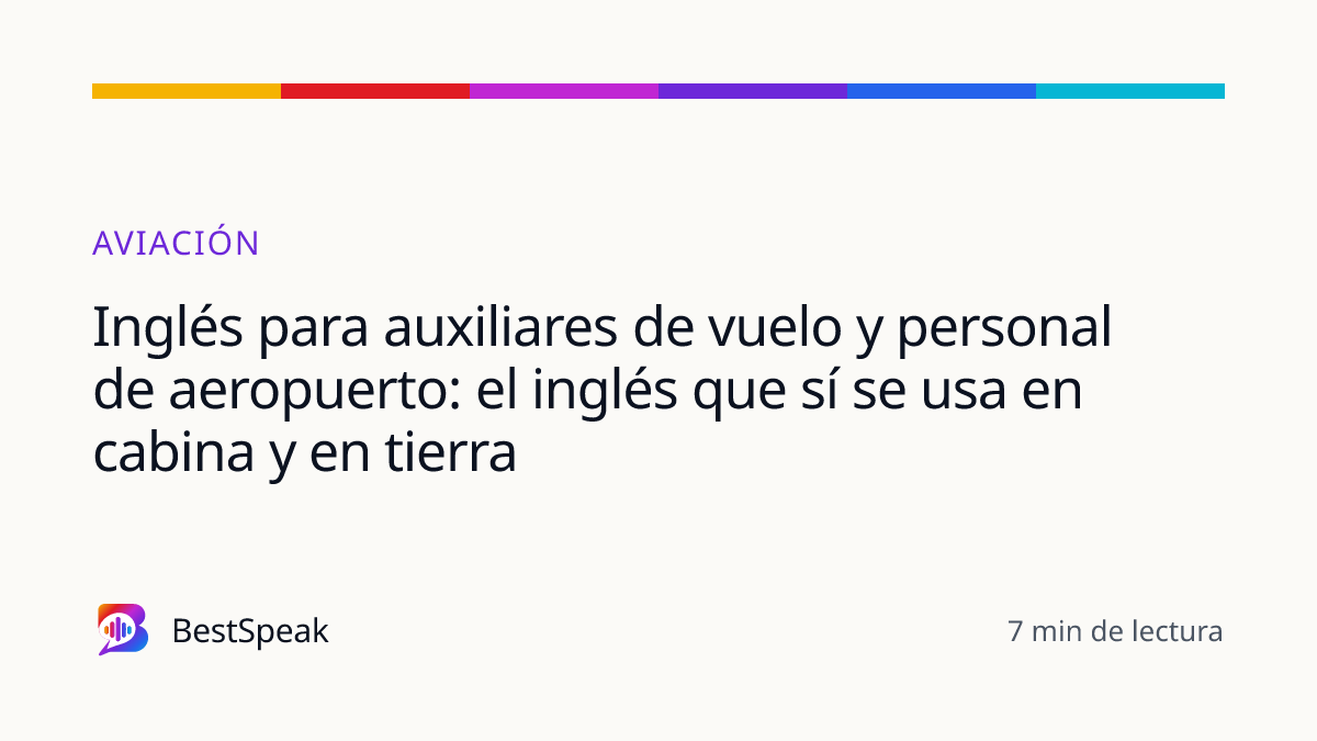 Inglés para auxiliares de vuelo y personal de aeropuerto: el inglés que sí se usa en cabina y en tierra — guía de BestSpeak sobre profesional y sectores