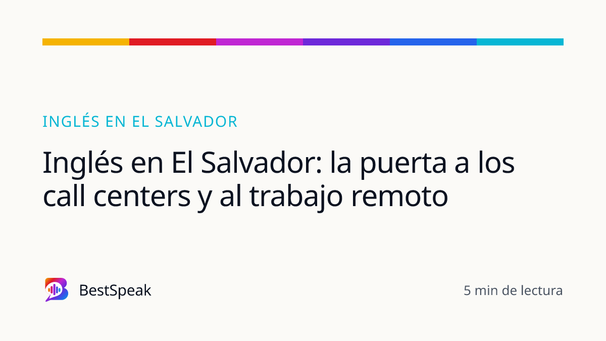 Inglés en El Salvador: la puerta a los call centers y al trabajo remoto — guía de BestSpeak sobre inglés por país