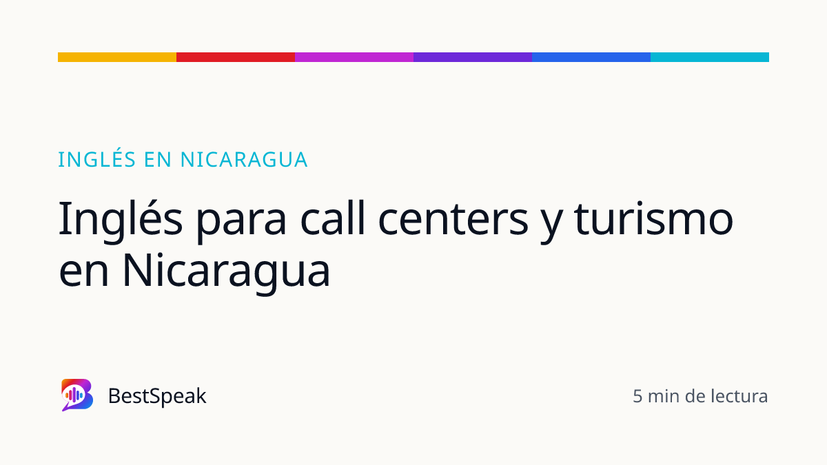Inglés para call centers y turismo en Nicaragua — guía de BestSpeak sobre inglés por país