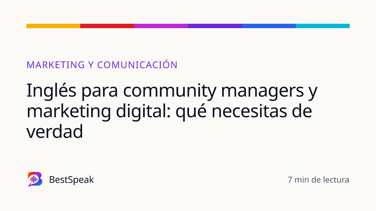 Inglés para community managers y marketing digital: qué necesitas de verdad — guía de BestSpeak sobre profesional y sectores