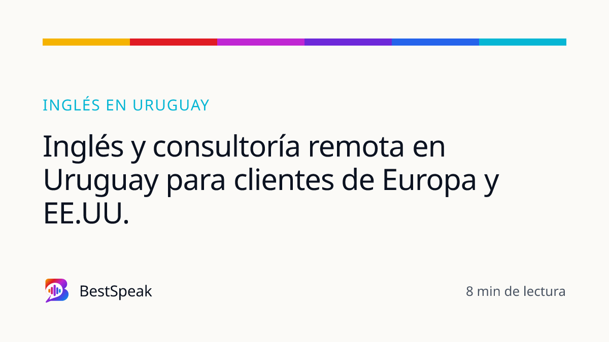 Inglés y consultoría remota en Uruguay para clientes de Europa y EE.UU. — guía de BestSpeak sobre inglés por país
